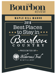 Maple Hill Manor named to The Bourbon Review’s 2018 list of The Best Places to Stay in Bourbon Country! 1